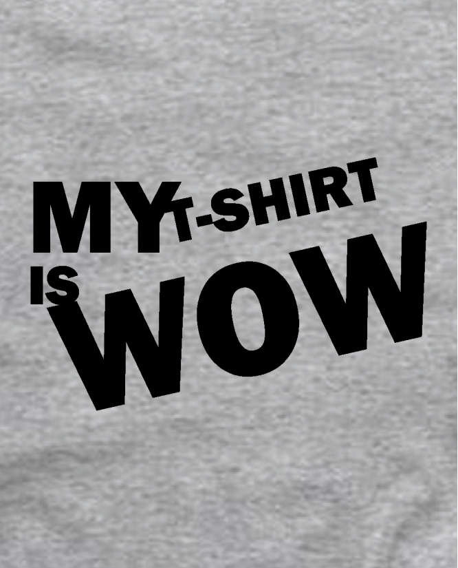 My t-shirt is wow